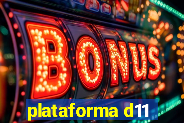 plataforma d11